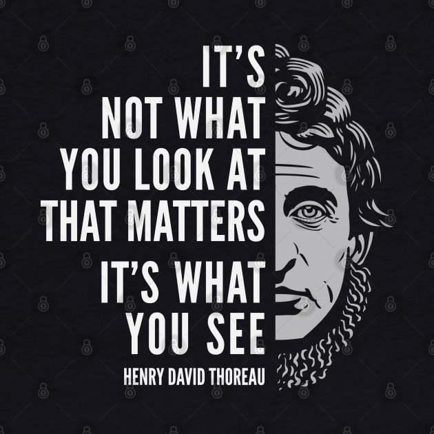 Henry David Thoreau Quote: What You See by Elvdant